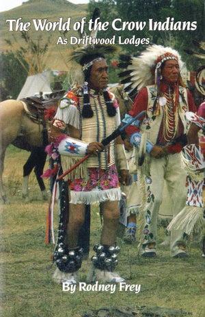 The World Of The Crow Indians: As Driftwood Lodges (Volume 185) (The Civilization Of The American Indian Series),New