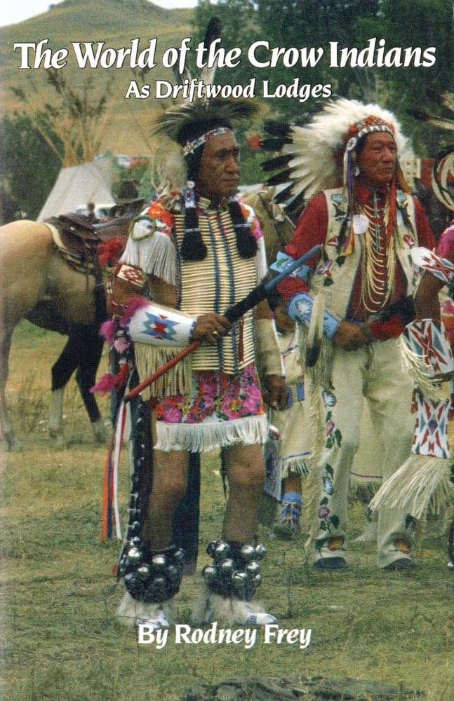 The World Of The Crow Indians: As Driftwood Lodges (Volume 185) (The Civilization Of The American Indian Series),Used