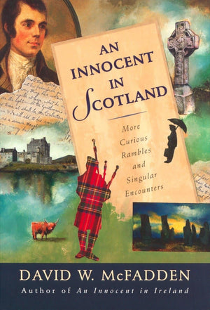 An Innocent in Scotland: More Curious Rambles and Singular Encounters,Used