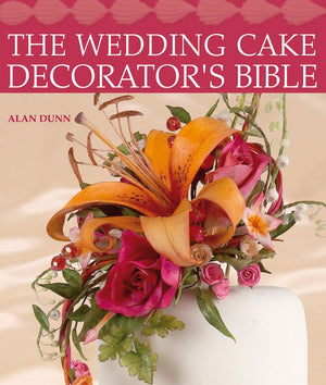 The Wedding Cake Decorators Bible