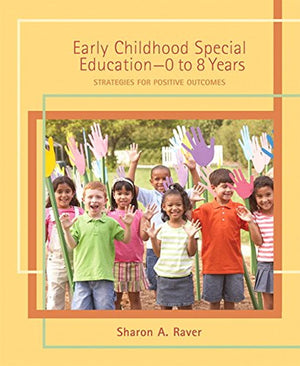 Early Childhood Special Education (0 To 8 Years): Strategies For Positive Outcomes