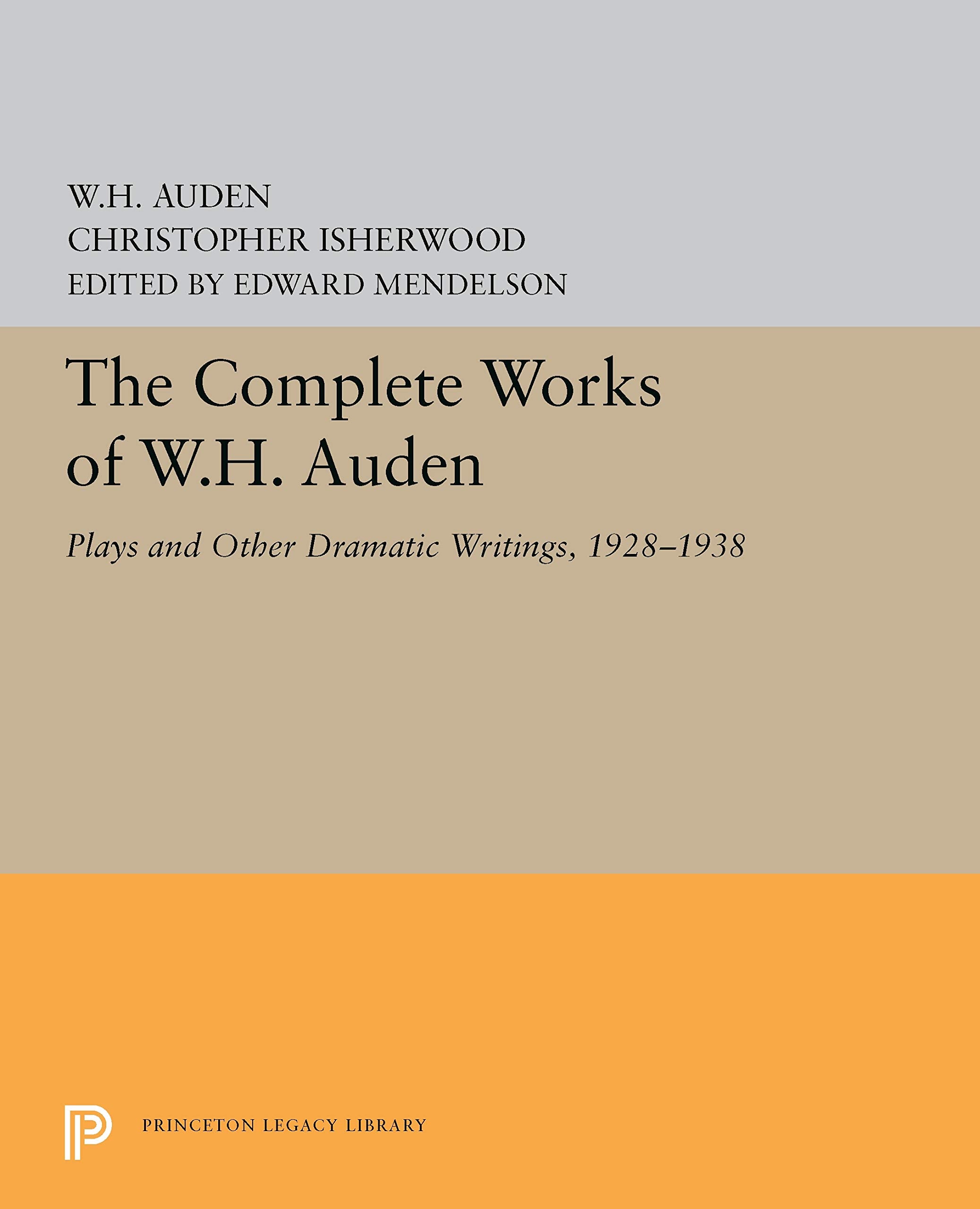 The Complete Works Of W.H. Auden: Plays And Other Dramatic Writings, 19281938,New