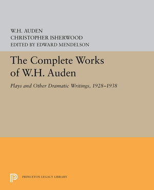 The Complete Works Of W.H. Auden: Plays And Other Dramatic Writings, 19281938,New