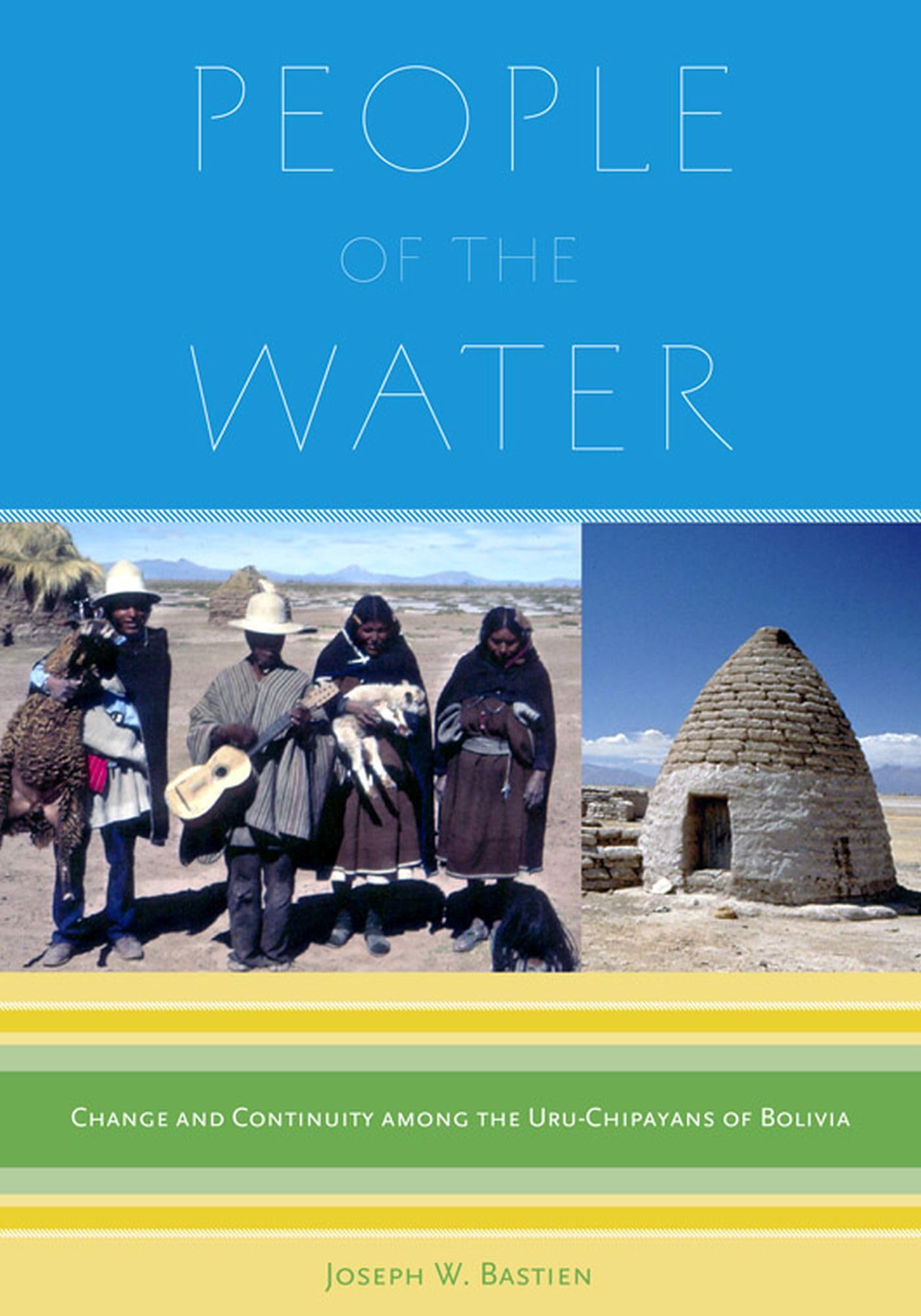 People Of The Water: Change And Continuity Among The Uruchipayans Of Bolivia,Used