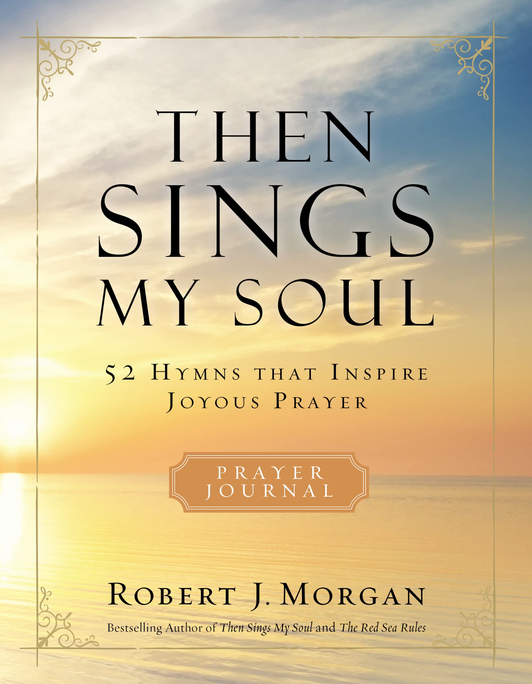 Then Sings My Soul Prayer Journal: 52 Hymns that Inspire Joyous Prayer,Used