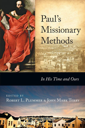 Paul's Missionary Methods: In His Time and Ours,Used
