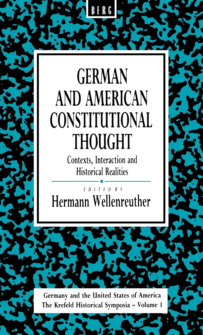 German And American Constitutional Thought: Contexts, Interaction And Historical Realities Contexts, Interaction And Historical ,Used