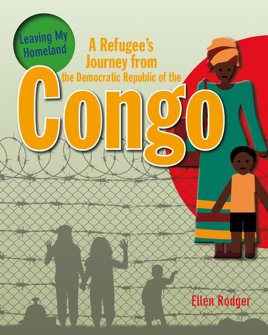 A Refugee's Journey from the Democratic Republic of the Congo (Leaving My Homeland),Used