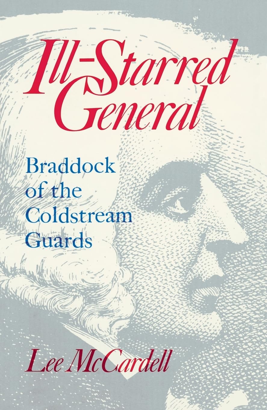 Ill Starred General: Braddock Of The Coldstream Guards,New