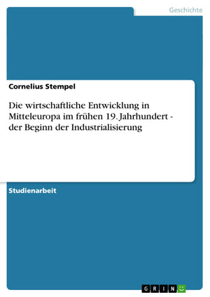 Die wirtschaftliche Entwicklung in Mitteleuropa im frhen 19. Jahrhundert  der Beginn der Industrialisierung (German Edition),Used