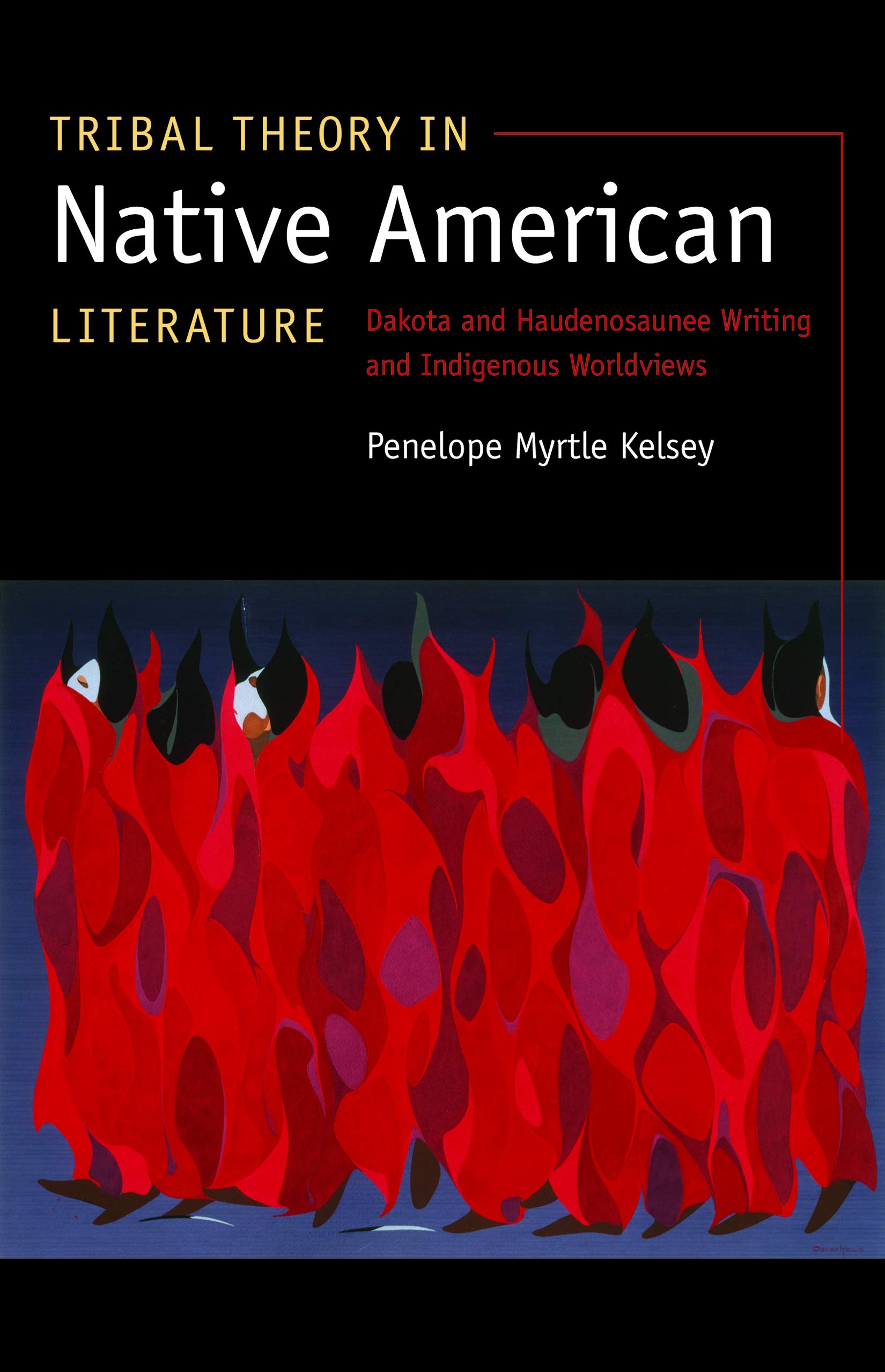 Tribal Theory in Native American Literature: Dakota and Haudenosaunee Writing and Indigenous Worldviews,Used