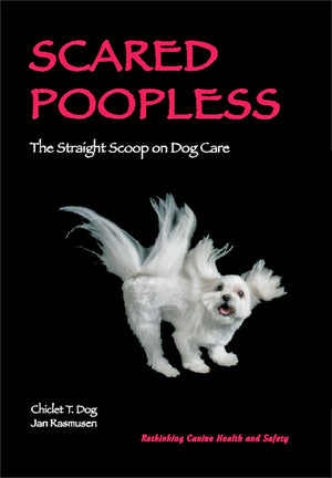 Scared Poopless: The Straight Scoop On Dog Care