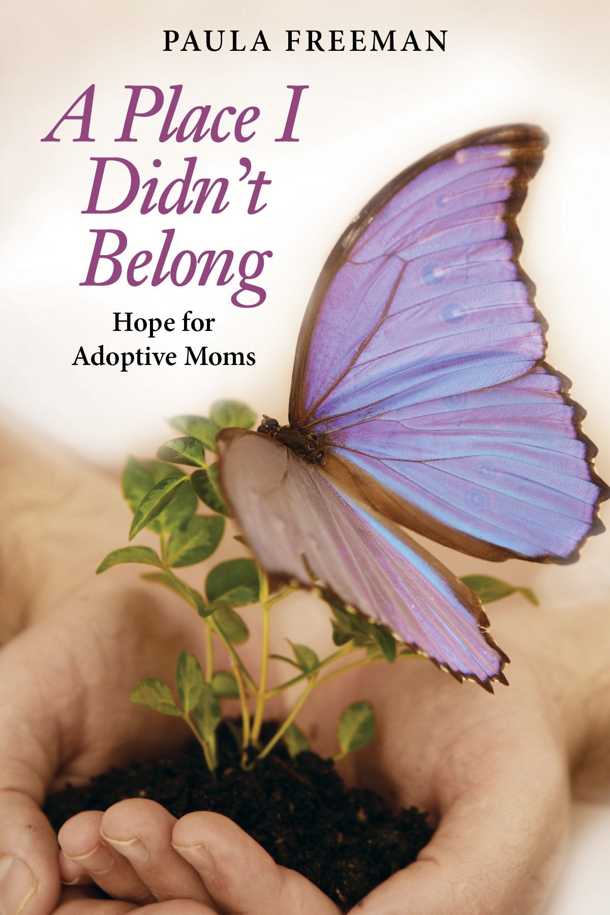 A Place I Didn't Belong: Hope for Adoptive Moms,Used