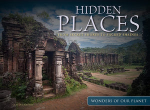 Hidden Places: From Secret Shores to Sacred Shrines (Wonders of Our Planet),New