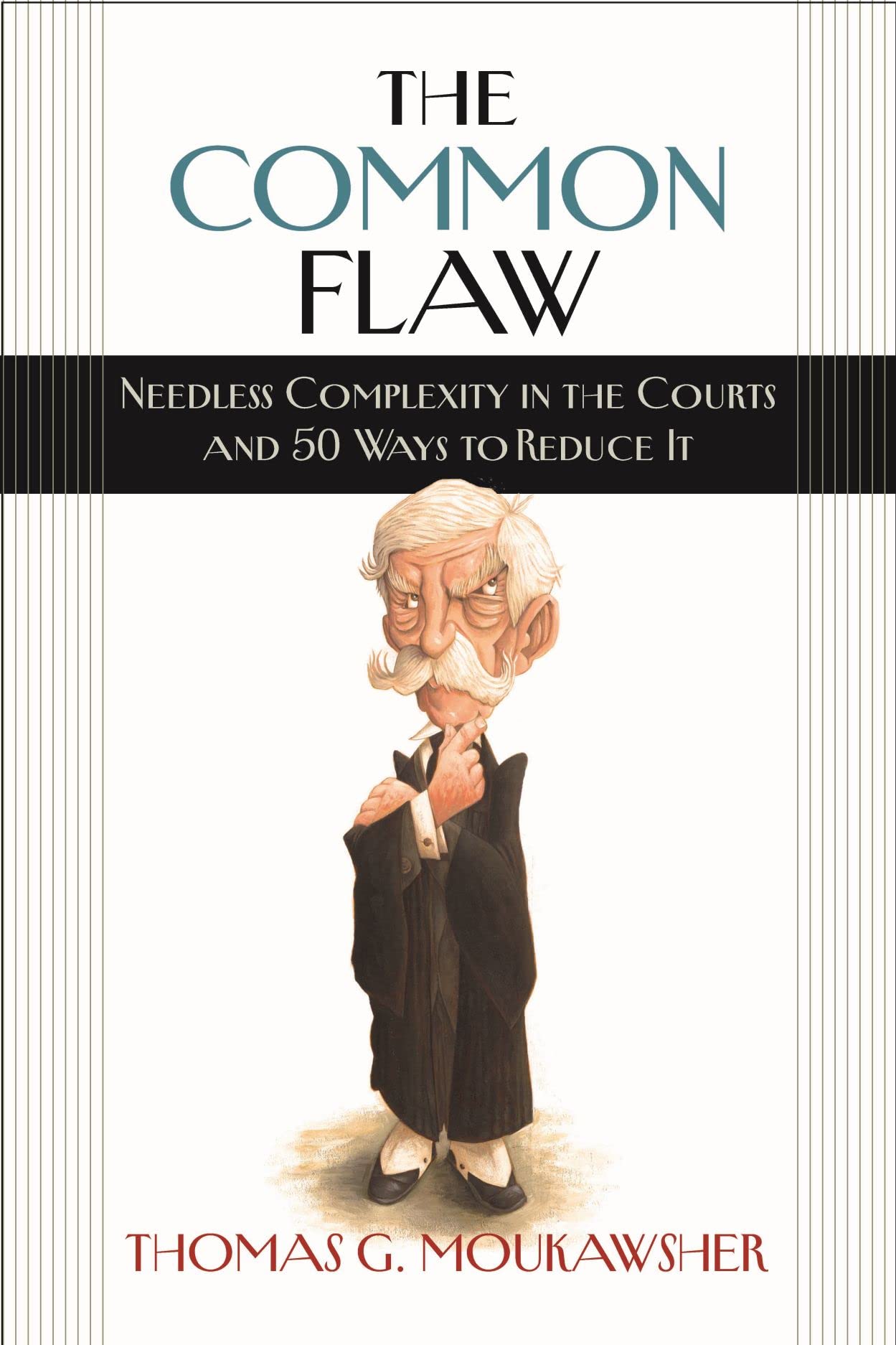 The Common Flaw: Needless Complexity In The Courts And 50 Ways To Reduce It (Brandeis Series In Law And Society),Used
