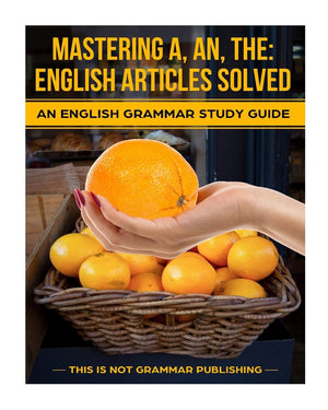 Mastering A, An, The  English Articles Solved: An English Grammar Study Guide,Used