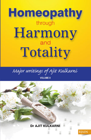 Homeopathy Through Harmony And Totality - Volume 2