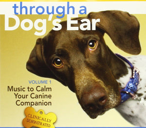 Sounds True Through A Dog'S Ear: Vol 1, Music To Calm Your Canine Companion