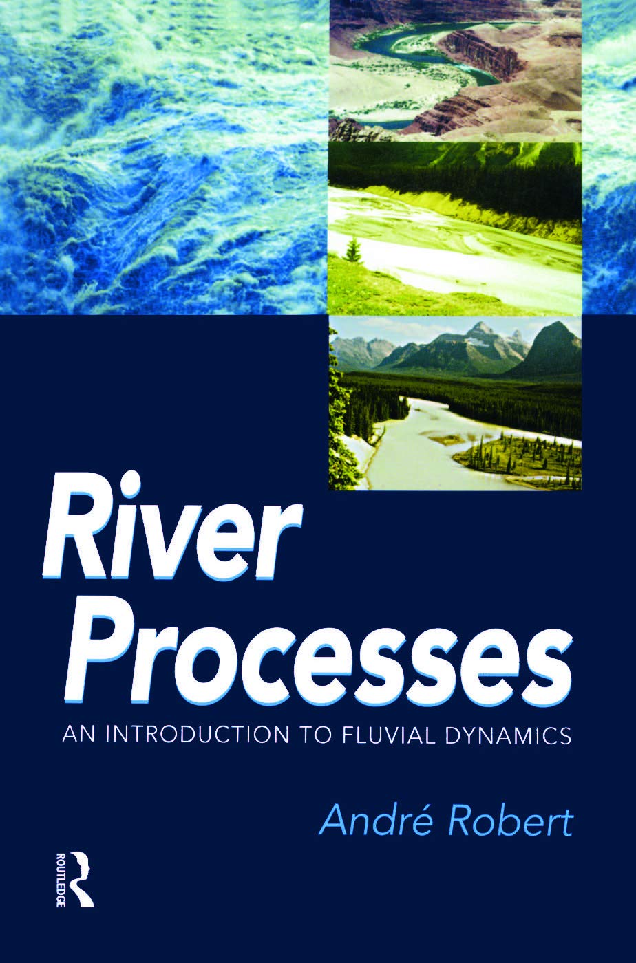 River Processes: An Introduction To Fluvial Dynamics (Arnold Publication)