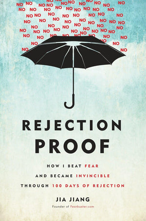 Rejection Proof: How I Beat Fear And Became Invincible Through 100 Days Of Rejection,New