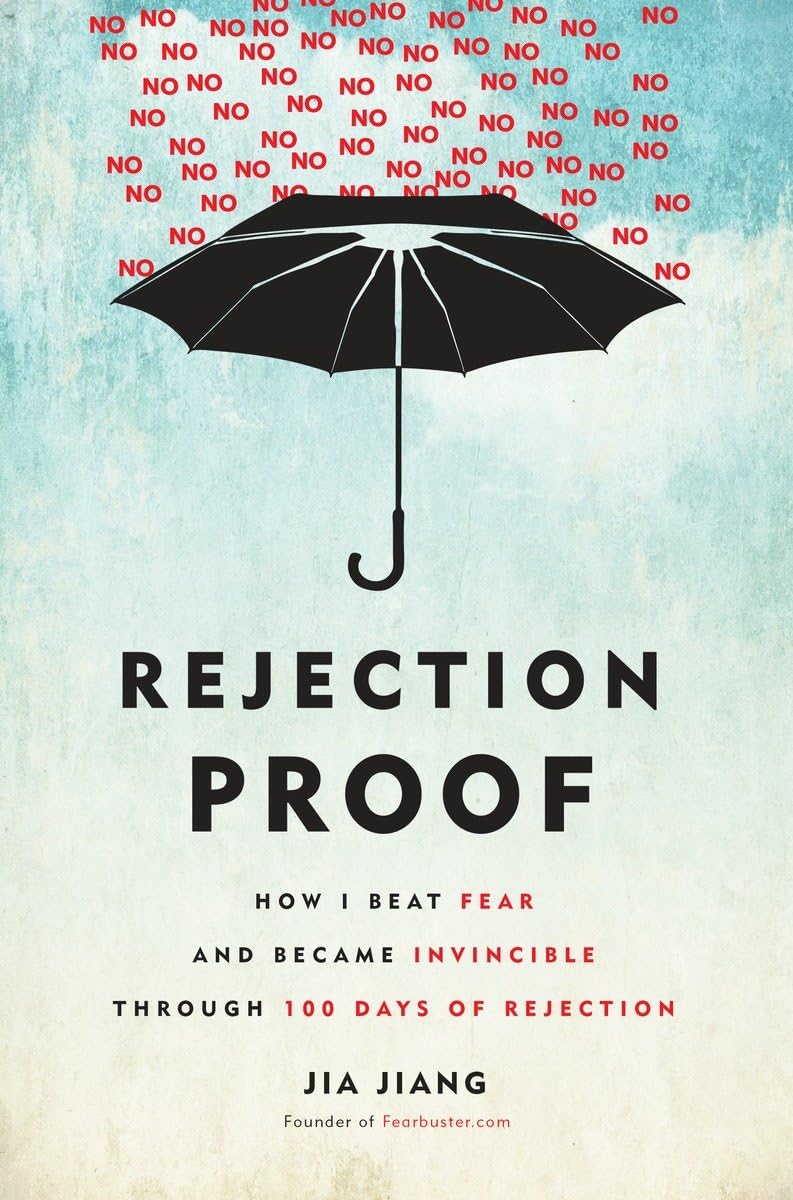 Rejection Proof: How I Beat Fear And Became Invincible Through 100 Days Of Rejection,New