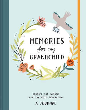 Memories For My Grandchild: Stories And Wisdom For The Next Generationa Journal