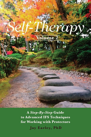 Selftherapy, Vol. 2: A Stepbystep Guide To Advanced Ifs Techniques For Working With Protectors