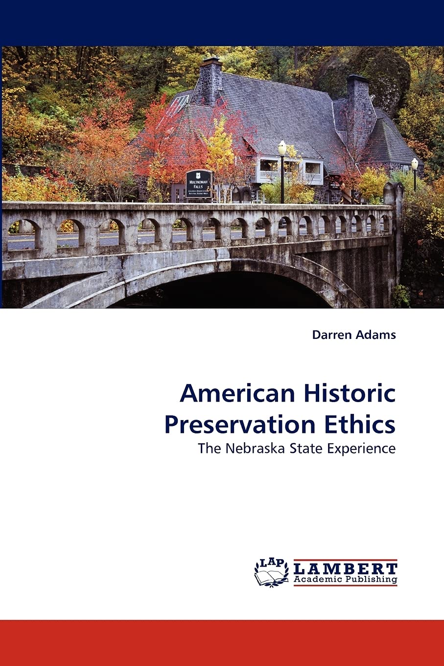 American Historic Preservation Ethics: The Nebraska State Experience,Used