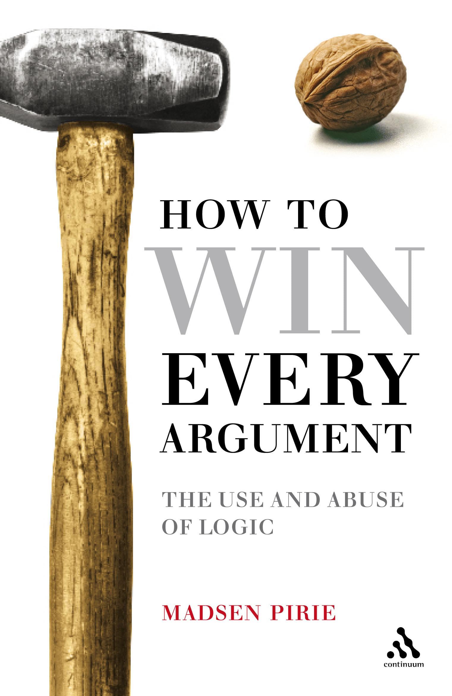 Epz How To Win Every Argument: The Use And Abuse Of Logic,Used