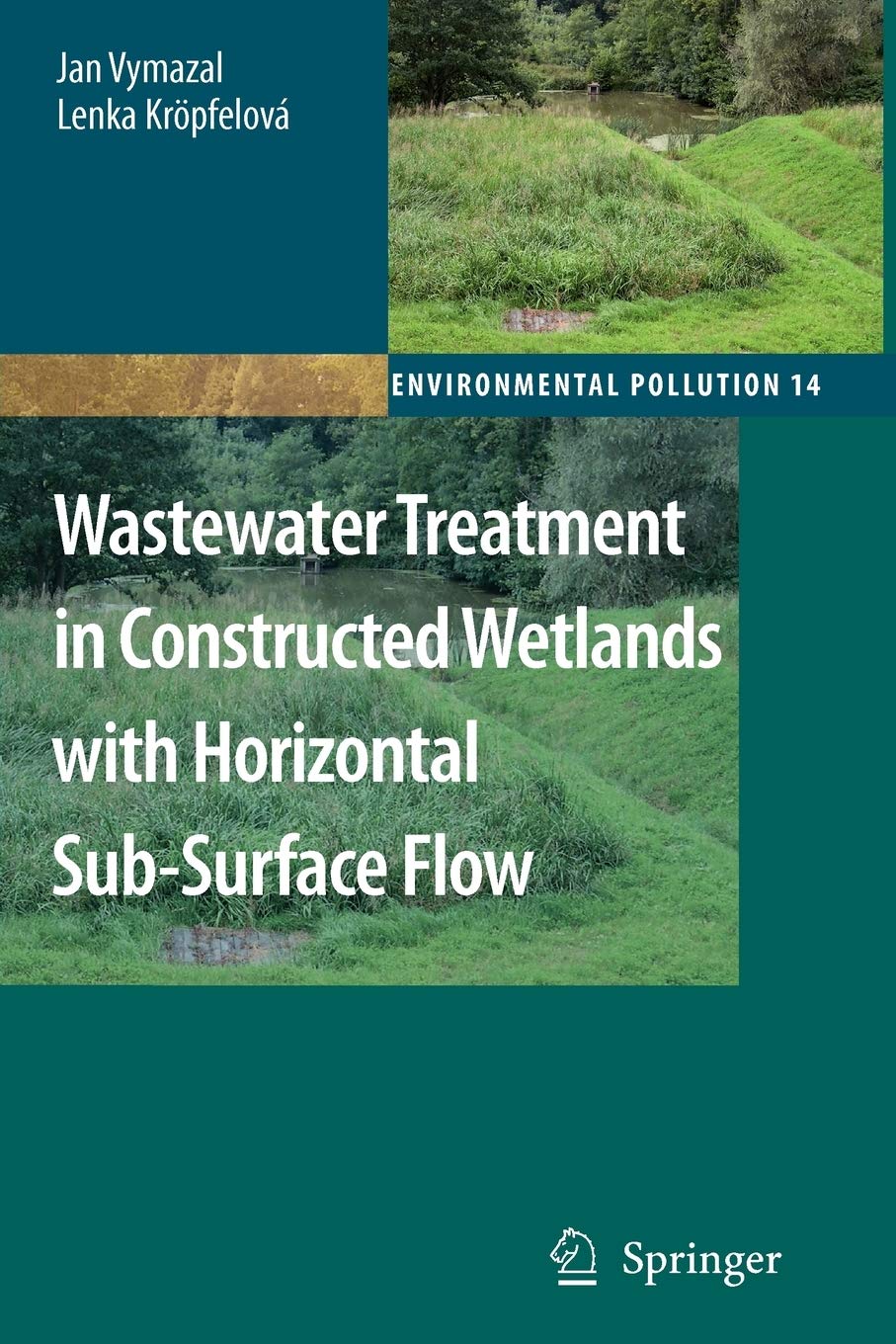 Wastewater Treatment in Constructed Wetlands with Horizontal SubSurface Flow (Environmental Pollution, 14),Used