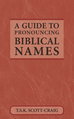 A Guide to Pronouncing Biblical Names,Used