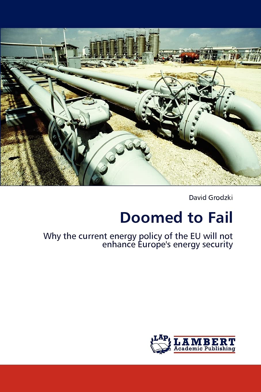Doomed to Fail: Why the current energy policy of the EU will not enhance Europe's energy security,Used