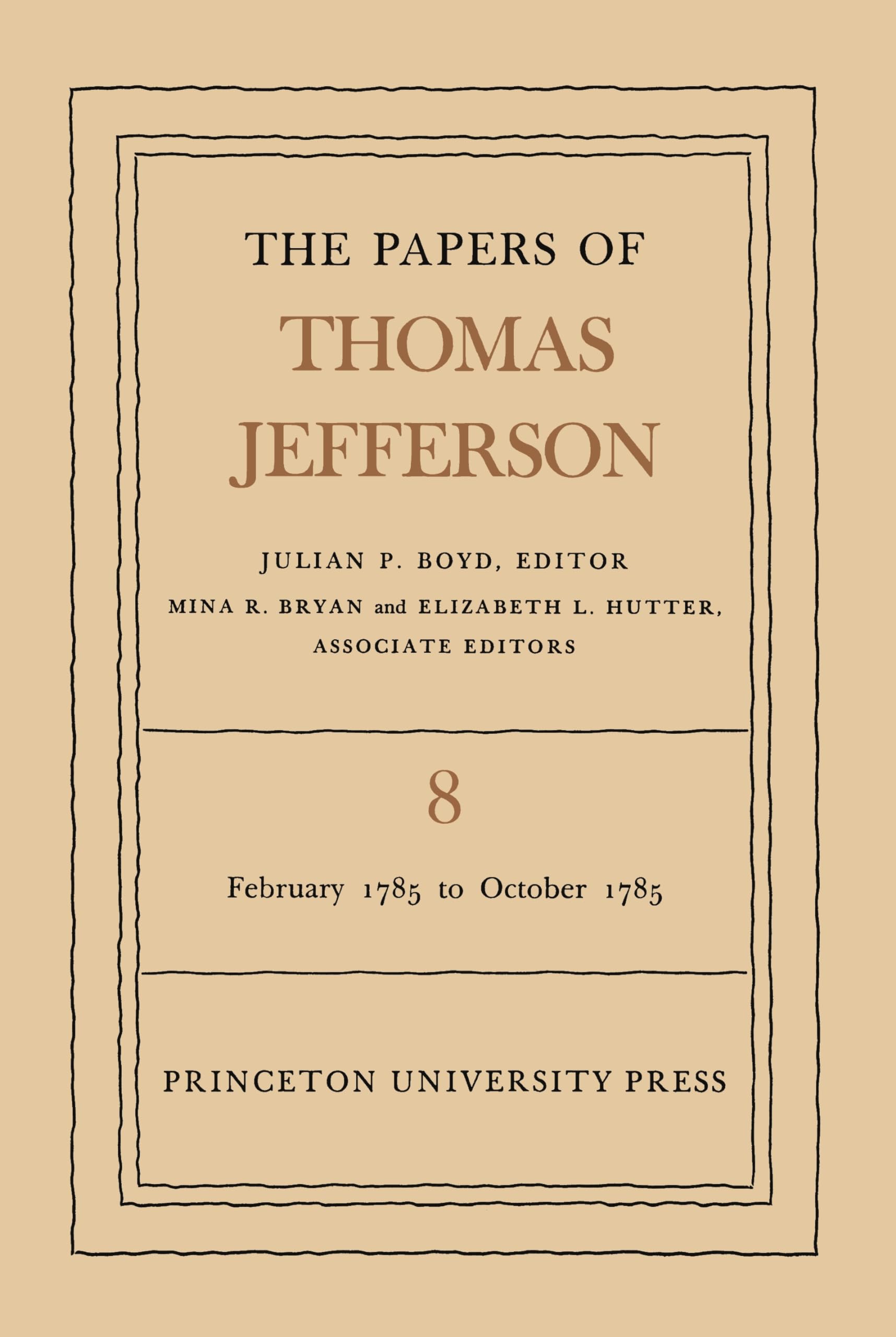 The Papers Of Thomas Jefferson, Vol. 8: February 1785 To October 1785 (The Papers Of Thomas Jefferson, 8),New