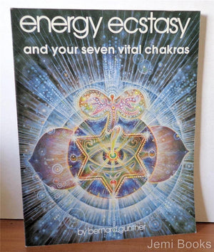 Energy Ecstasy And Your Seven Vital Chakras,New