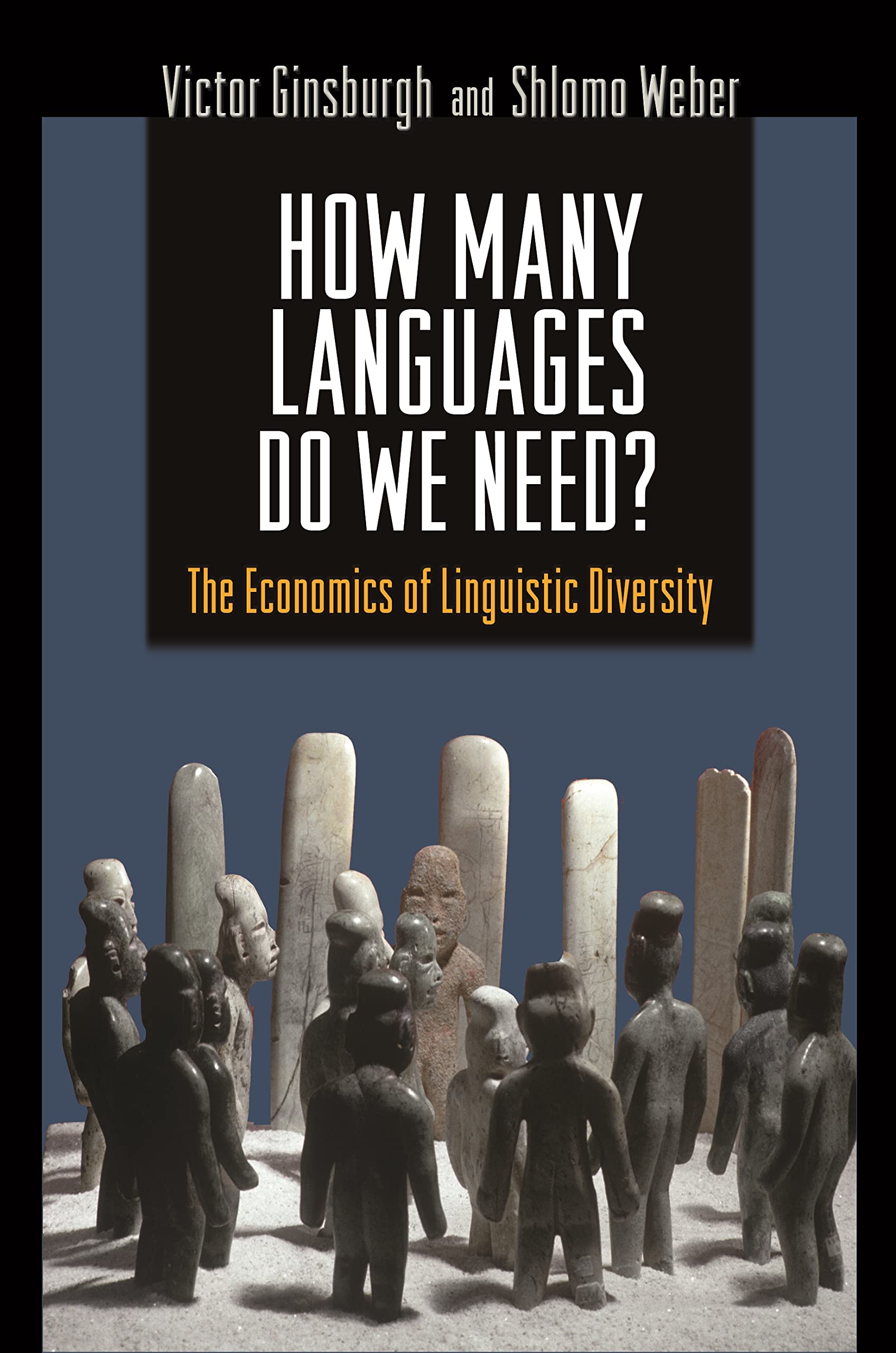How Many Languages Do We Need?: The Economics Of Linguistic Diversity,New