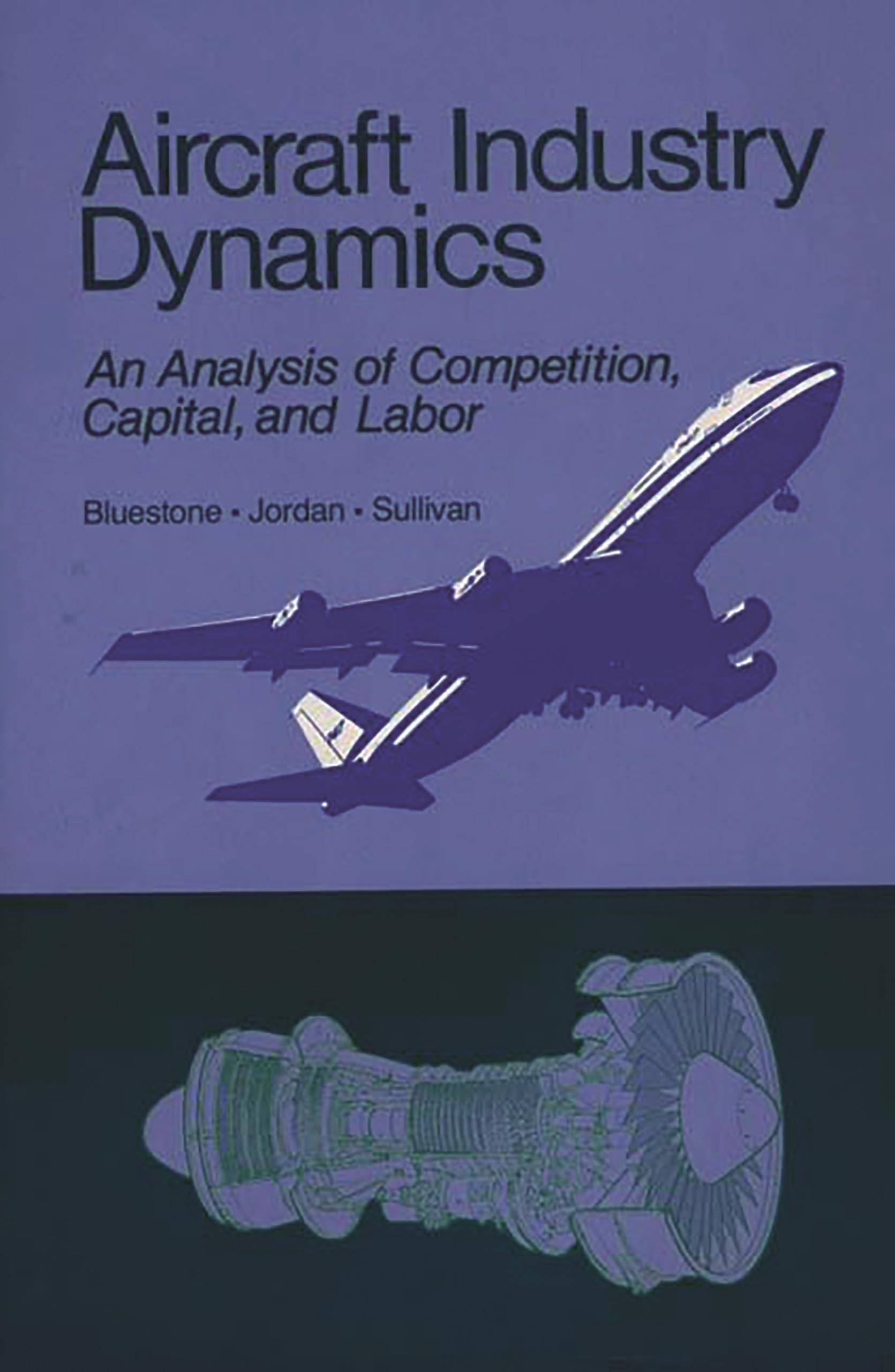 Aircraft Industry Dynamics: An Anlaysis of Competition, Capital, and Labor,Used