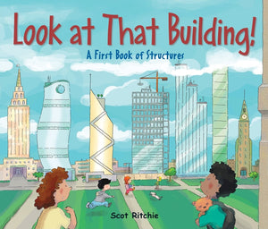 Look At That Building!: A First Book Of Structures (Exploring Our Community)