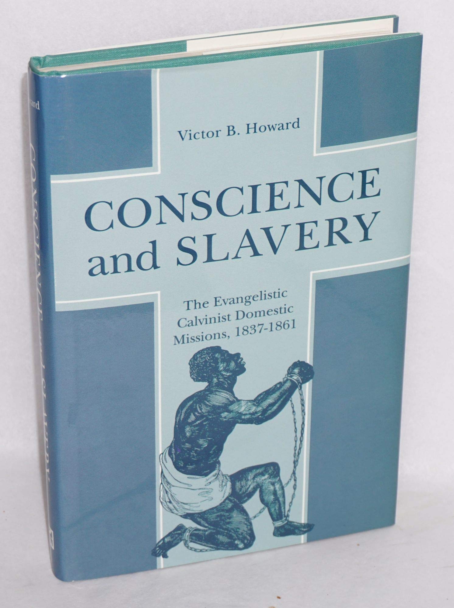 Conscience and Slavery: The Evangelistic Calvinist Domestic Missions, 18371861,Used
