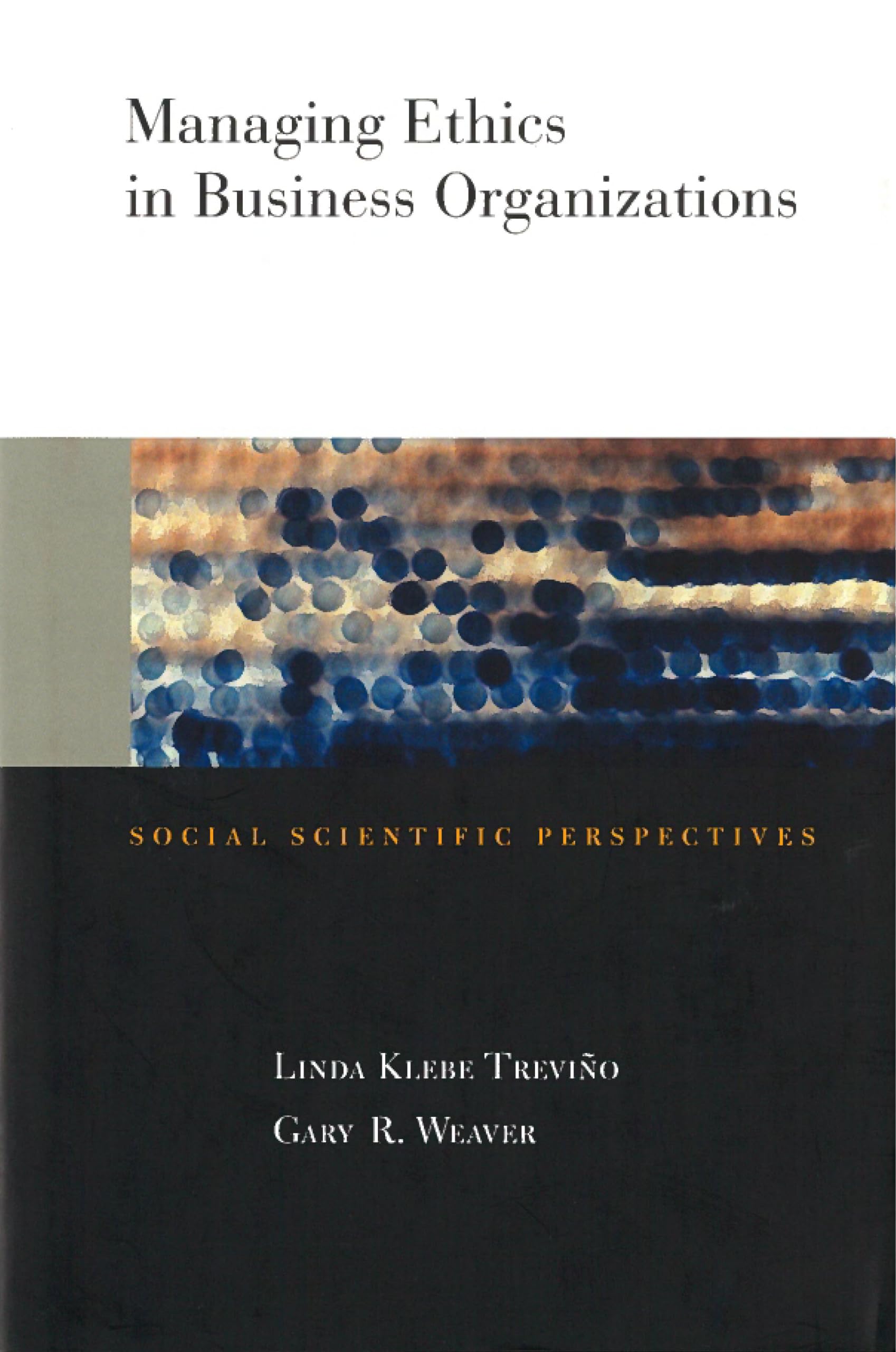 Managing Ethics in Business Organizations: Social Scientific Perspectives,New