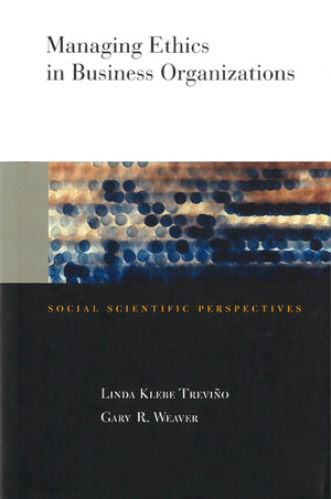 Managing Ethics in Business Organizations: Social Scientific Perspectives,Used
