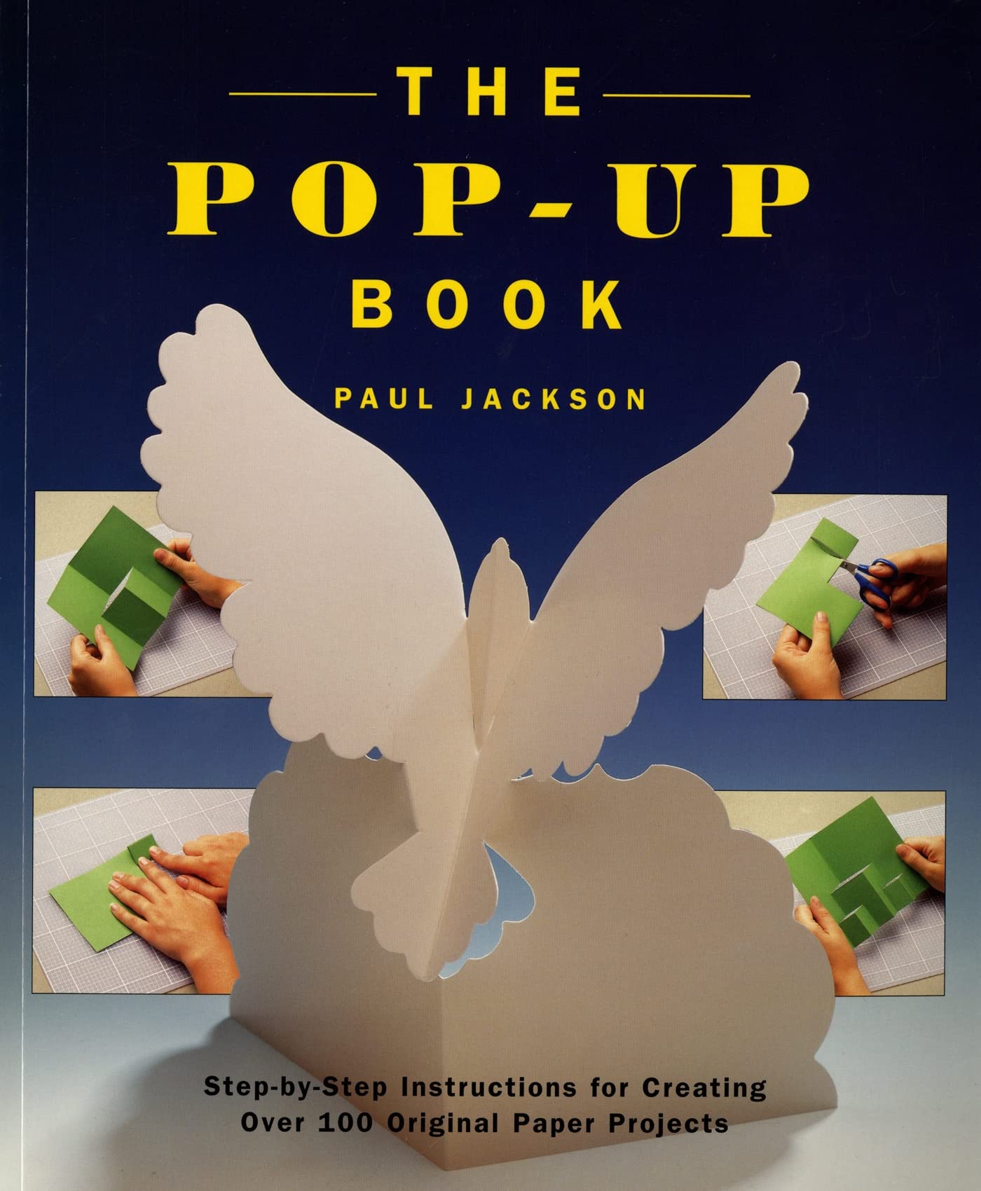 The Popup Book: Stepbystep Instructions For Creating Over 100 Original Paper Projects