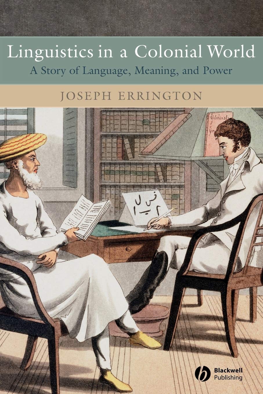 Linguistics in a Colonial World: A Story of Language, Meaning, and Power,New