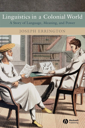 Linguistics in a Colonial World: A Story of Language, Meaning, and Power,Used