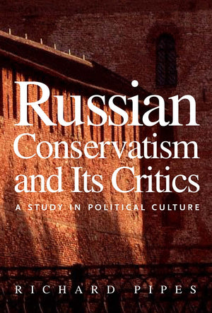Russian Conservatism And Its Critics: A Study In Political Culture