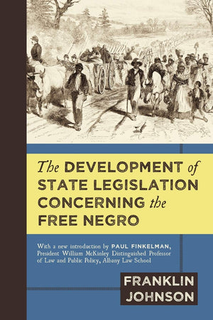 The Development of State Legislation Concerning the Free Negro,Used