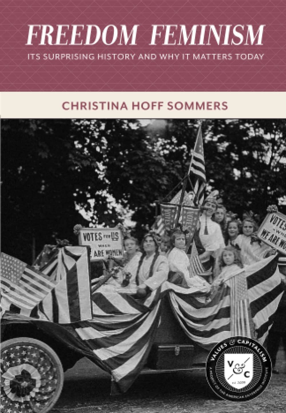 Freedom Feminism: Its Surprising History And Why It Matters Today (Values And Capitalism),Used
