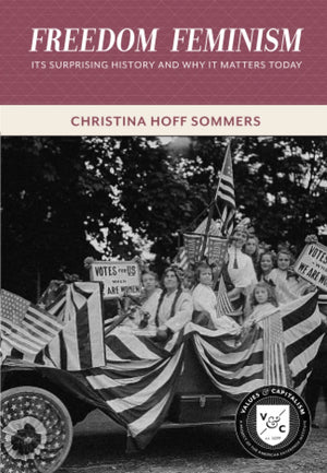 Freedom Feminism: Its Surprising History And Why It Matters Today (Values And Capitalism),Used