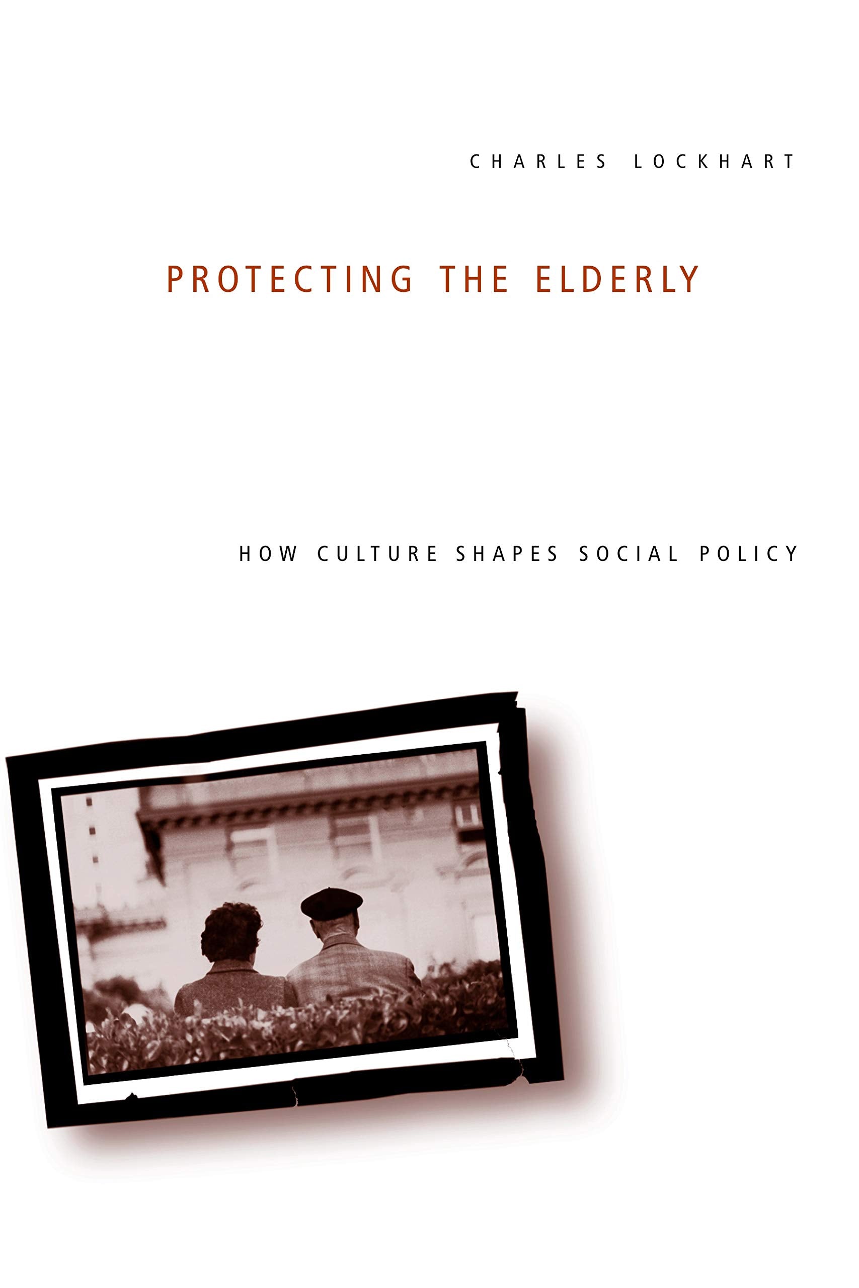 Protecting the Elderly: How Culture Shapes Social Policy,Used