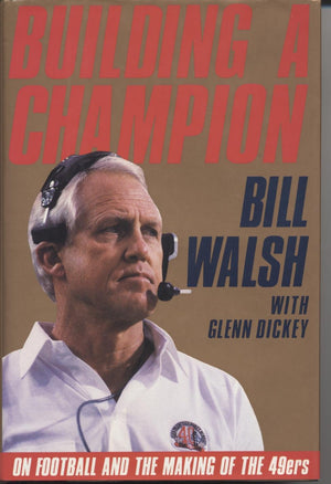 Building A Champion: On Football And The Making Of The 49Ers,New