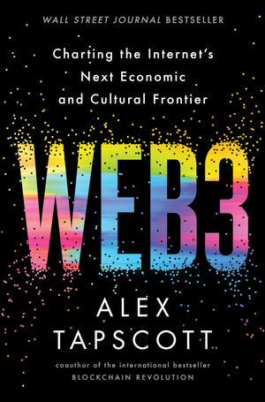 Web3: Charting The Internet'S Next Economic And Cultural Frontier,New